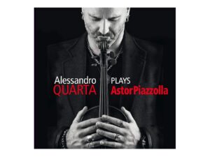 Alessandro Quarta - Plays Astor Piazzolla