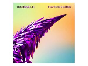 Rodriguez Jr. - Feathers and Bones